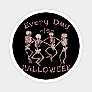 Every Day is Halloween Magnet